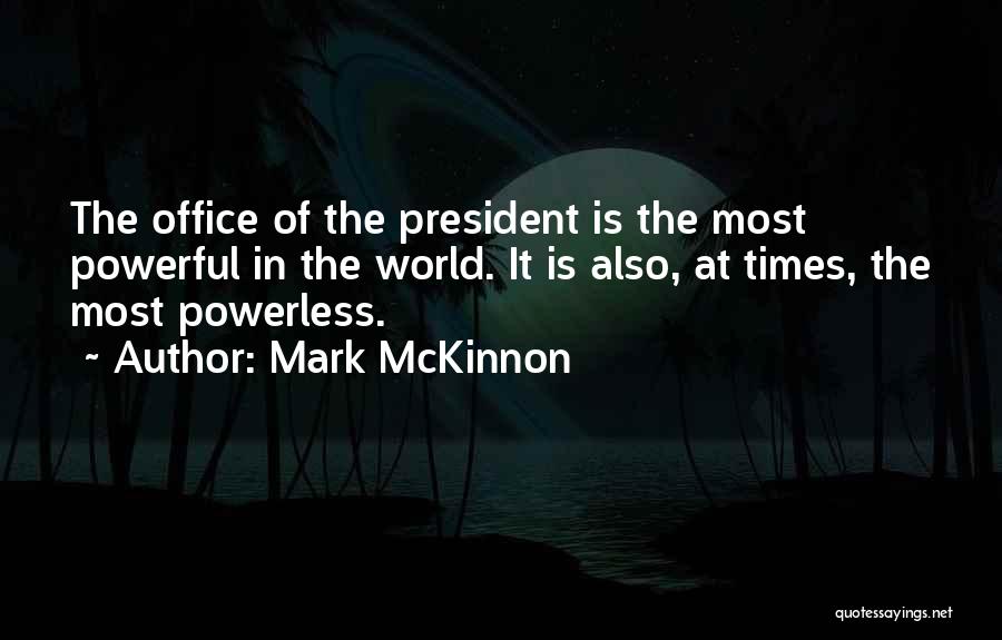Powerful Powerless Quotes By Mark McKinnon