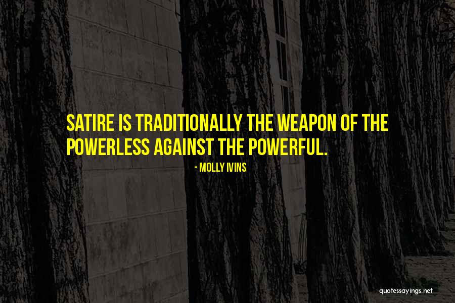 Powerful Powerless Quotes By Molly Ivins Powerful Powerless Quotes By Molly Ivins