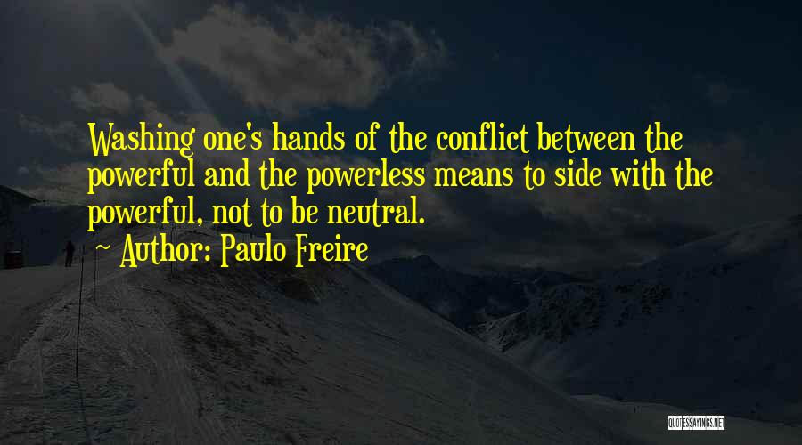 Powerful Powerless Quotes By Paulo Freire
