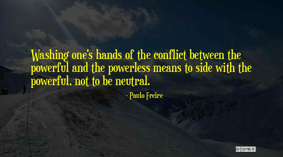 Powerful Powerless Quotes By Paulo Freire