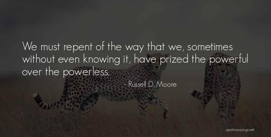 Powerful Powerless Quotes By Russell D. Moore