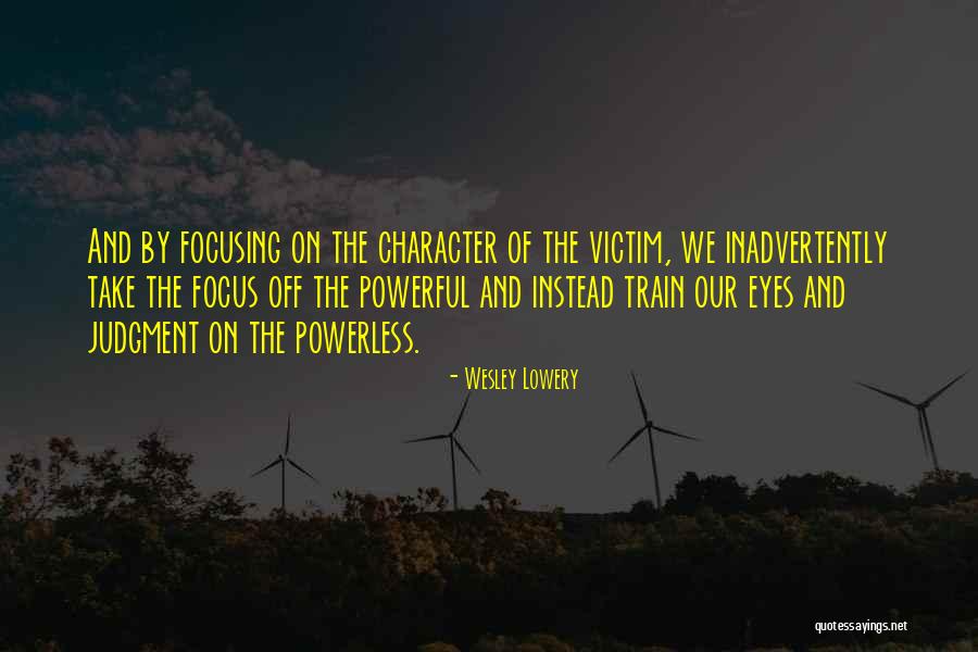 Powerful Powerless Quotes By Wesley Lowery