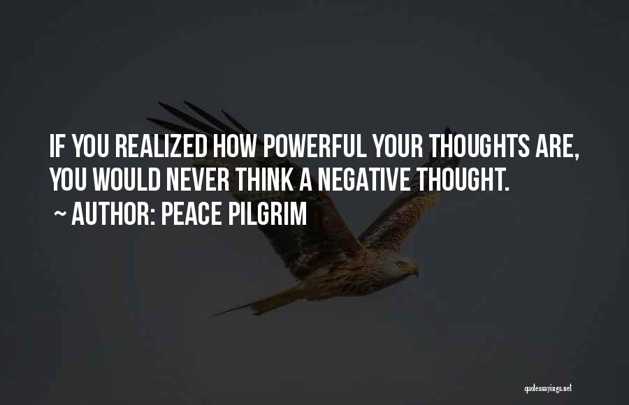 Powerful Thoughts Quotes By Peace Pilgrim