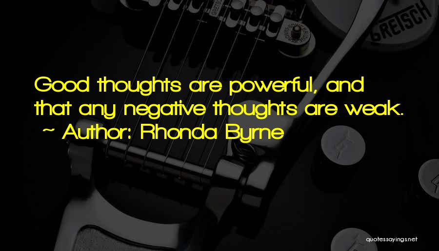 Powerful Thoughts Quotes By Rhonda Byrne