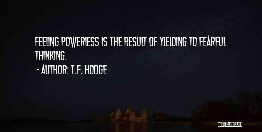 Powerful Thoughts Quotes By T.F. Hodge