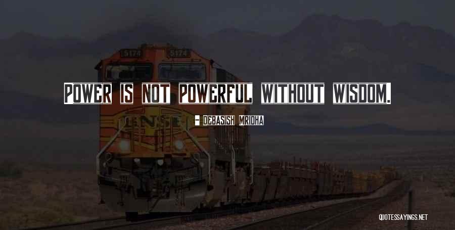 Powerful Wisdom Quotes By Debasish Mridha