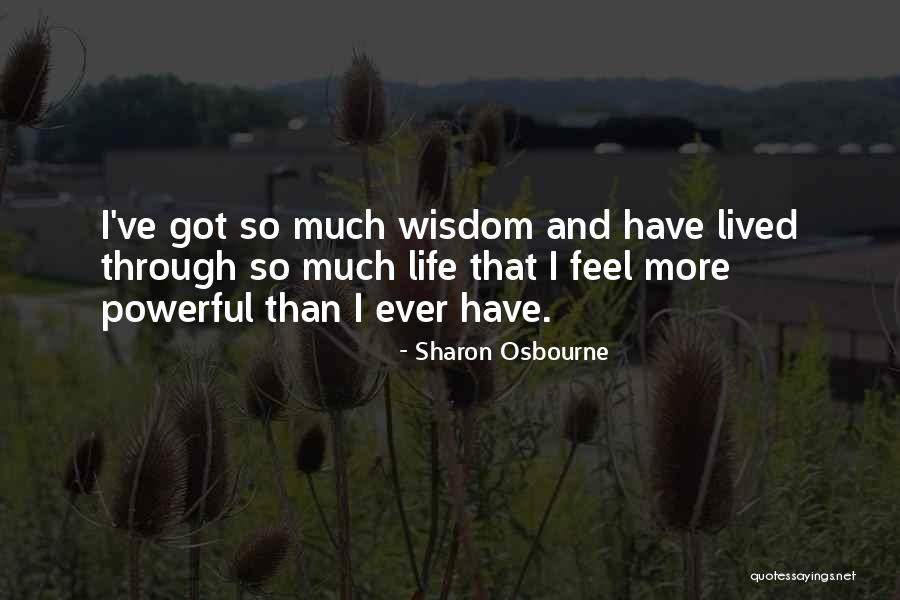 Powerful Wisdom Quotes By Sharon Osbourne