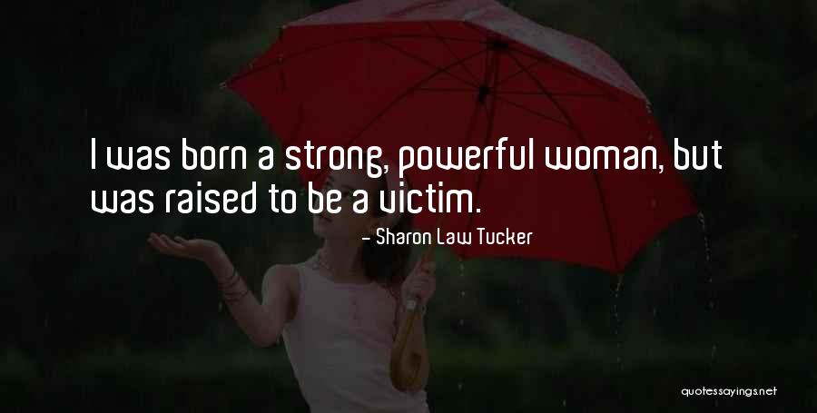 Powerful Woman Quotes By Sharon Law Tucker
