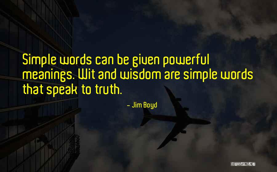 Powerful Words Quotes By Jim Boyd Powerful Words Quotes By Jim Boyd