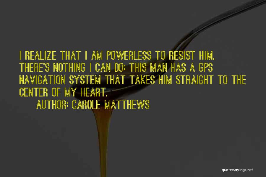 Powerless Quotes By Carole Matthews