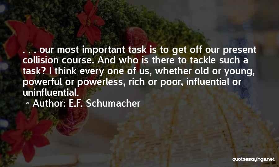 Powerless Quotes By E.F. Schumacher