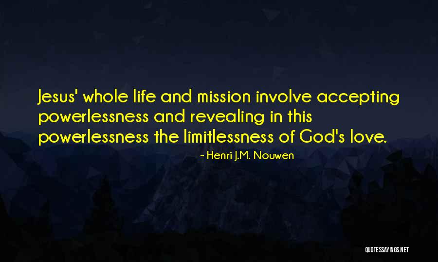 Powerlessness Quotes By Henri J.M. Nouwen Powerlessness Quotes By Henri J.M. Nouwen