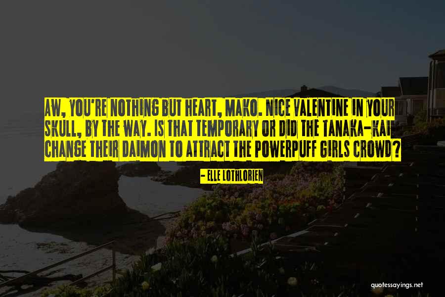 Powerpuff Girls Quotes By Elle Lothlorien