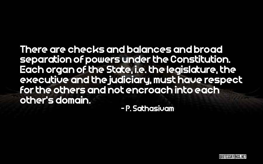 Powers The Constitution Quotes By P. Sathasivam Powers The Constitution Quotes By P. Sathasivam