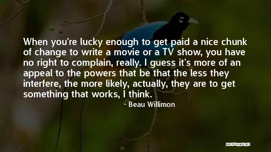 Powers The Show Quotes By Beau Willimon Powers The Show Quotes By Beau Willimon