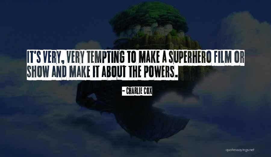 Powers The Show Quotes By Charlie Cox Powers The Show Quotes By Charlie Cox