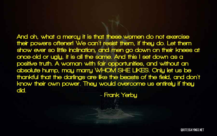 Powers The Show Quotes By Frank Yerby Powers The Show Quotes By Frank Yerby