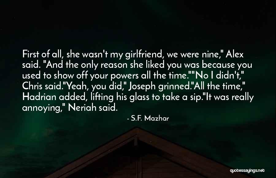 Powers The Show Quotes By S.F. Mazhar Powers The Show Quotes By S.F. Mazhar