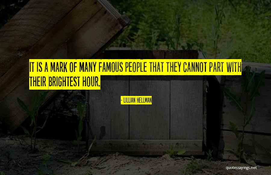 Poznata Licnost Quotes By Lillian Hellman Poznata Licnost Quotes By Lillian Hellman