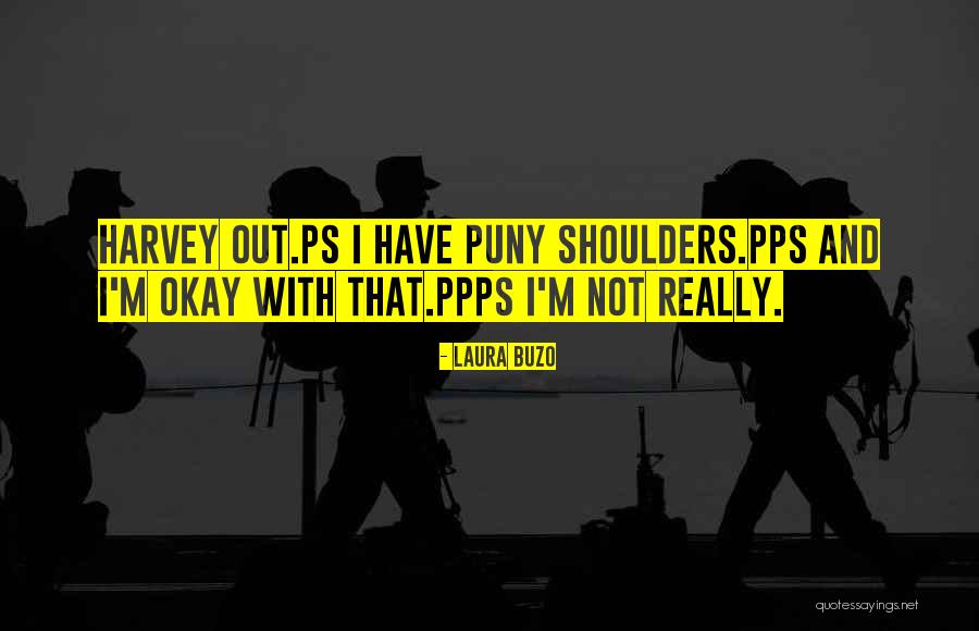 Ppps Quotes By Laura Buzo Ppps Quotes By Laura Buzo