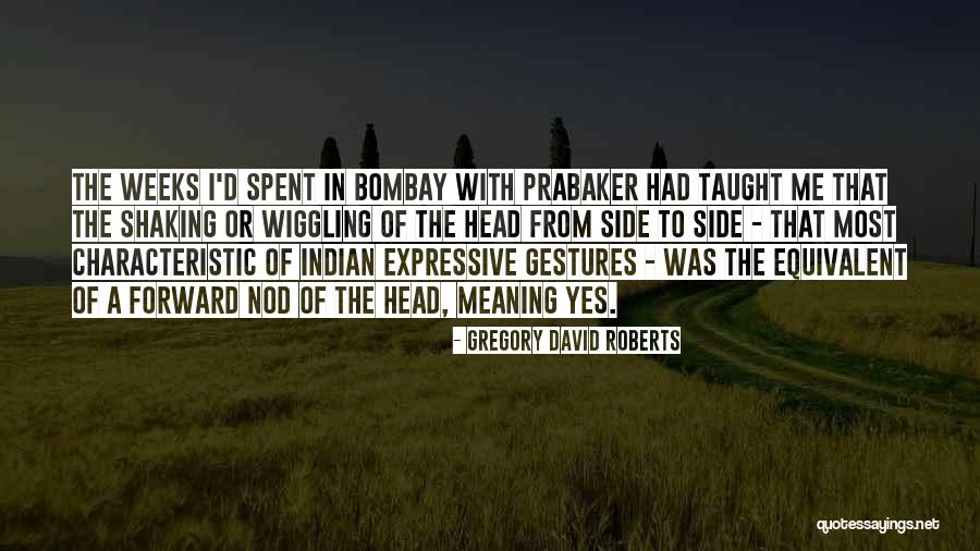 Prabaker Quotes By Gregory David Roberts Prabaker Quotes By Gregory David Roberts