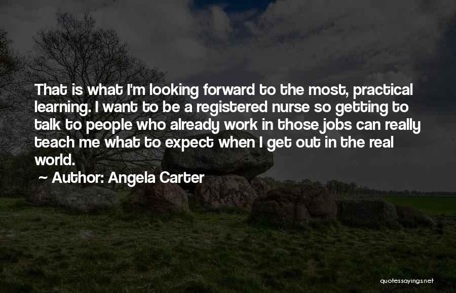 Practical Learning Quotes By Angela Carter