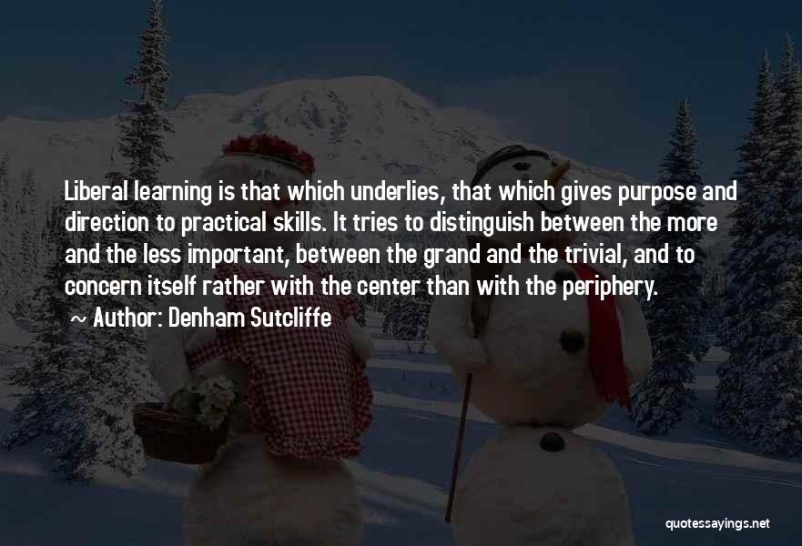 Practical Learning Quotes By Denham Sutcliffe