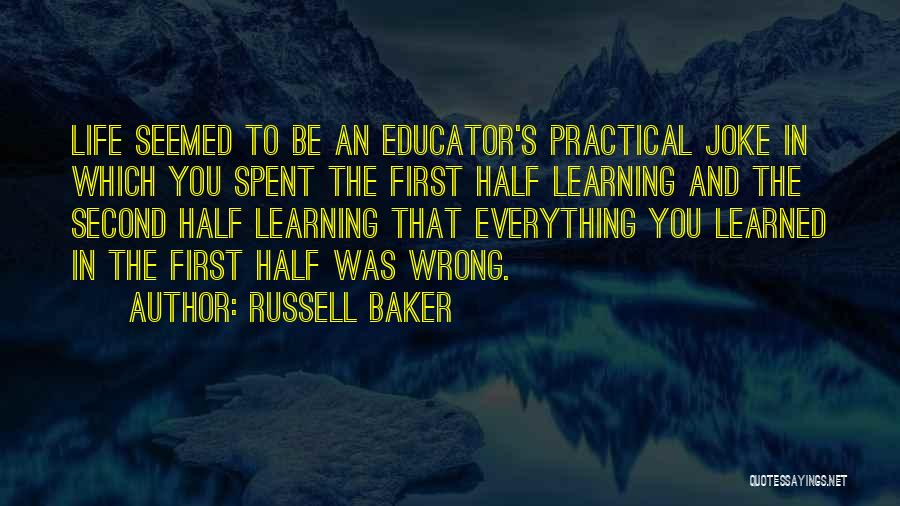 Practical Learning Quotes By Russell Baker