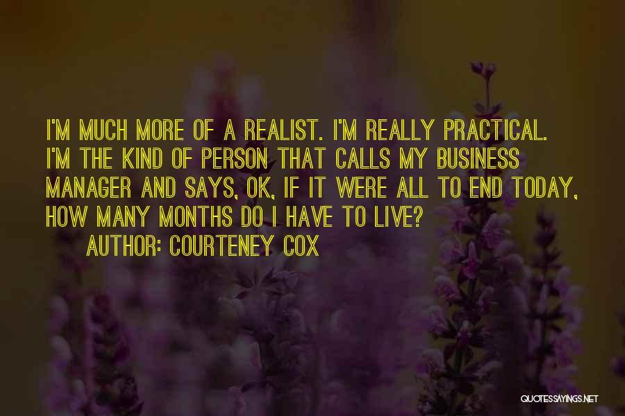 Practical Person Quotes By Courteney Cox