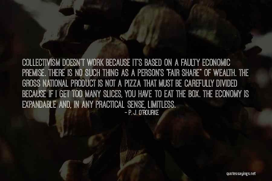 Practical Person Quotes By P. J. O'Rourke