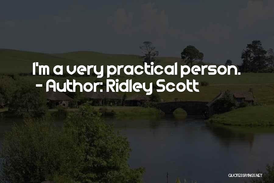Practical Person Quotes By Ridley Scott