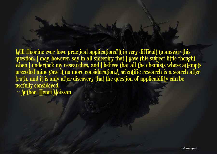 Practical Research Quotes By Henri Moissan
