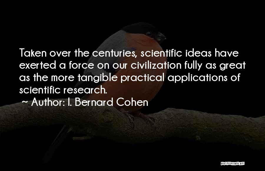Practical Research Quotes By I. Bernard Cohen