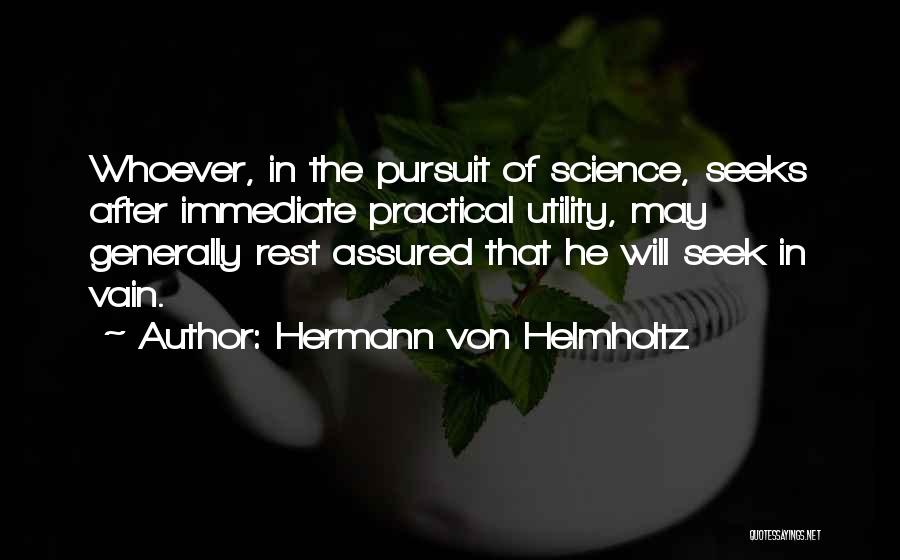 Practical Science Quotes By Hermann Von Helmholtz
