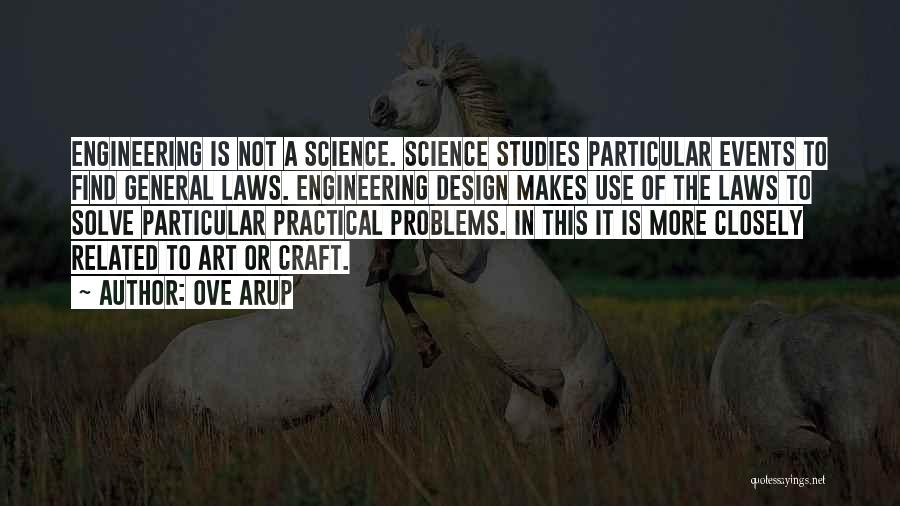 Practical Science Quotes By Ove Arup