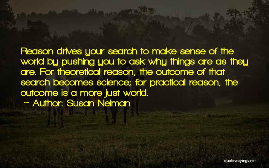 Practical Science Quotes By Susan Neiman