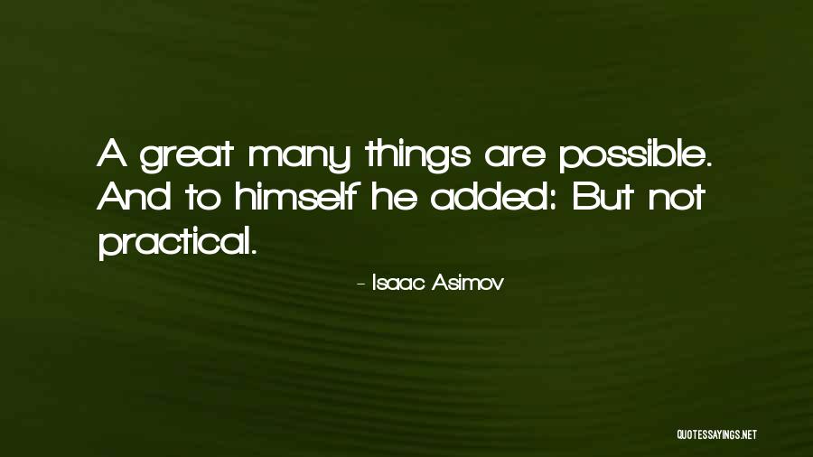 Practical Things Quotes By Isaac Asimov Practical Things Quotes By Isaac Asimov