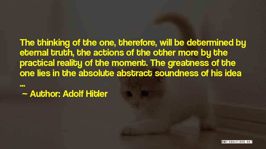 Practical Thinking Quotes By Adolf Hitler