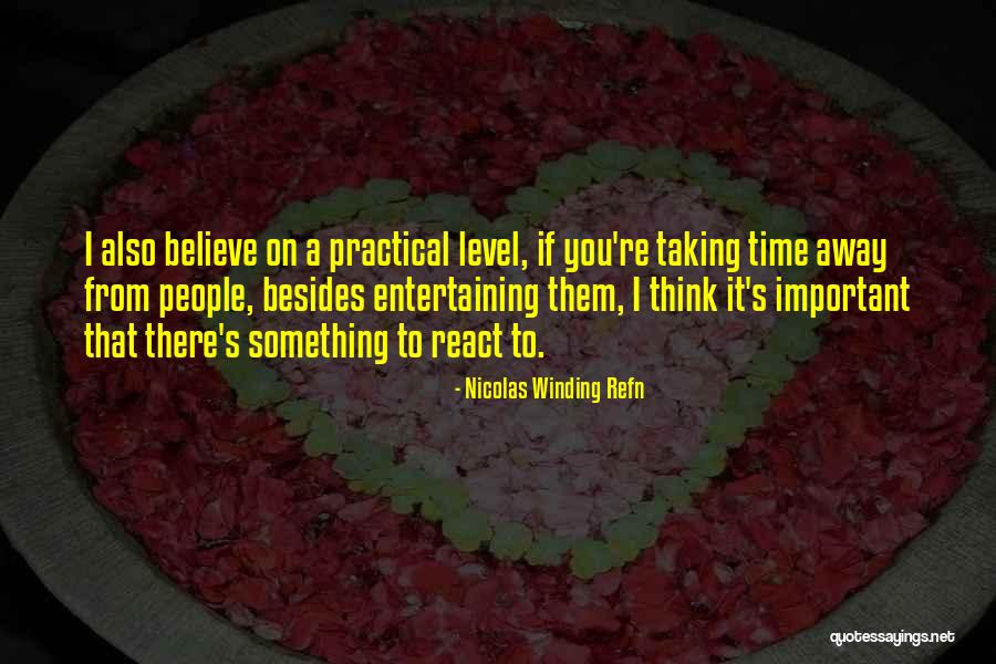 Practical Thinking Quotes By Nicolas Winding Refn