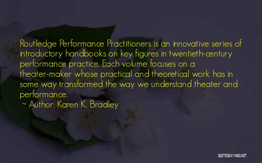 Practical Vs. Theoretical Quotes By Karen K. Bradley