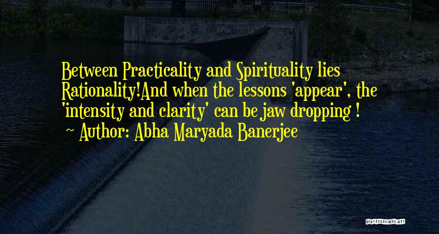 Practicality Quotes By Abha Maryada Banerjee