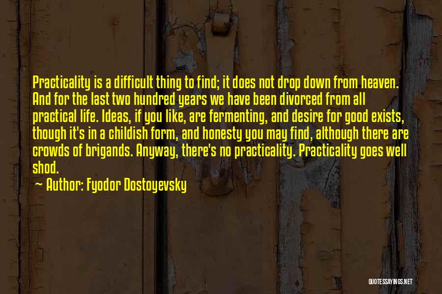 Practicality Quotes By Fyodor Dostoyevsky