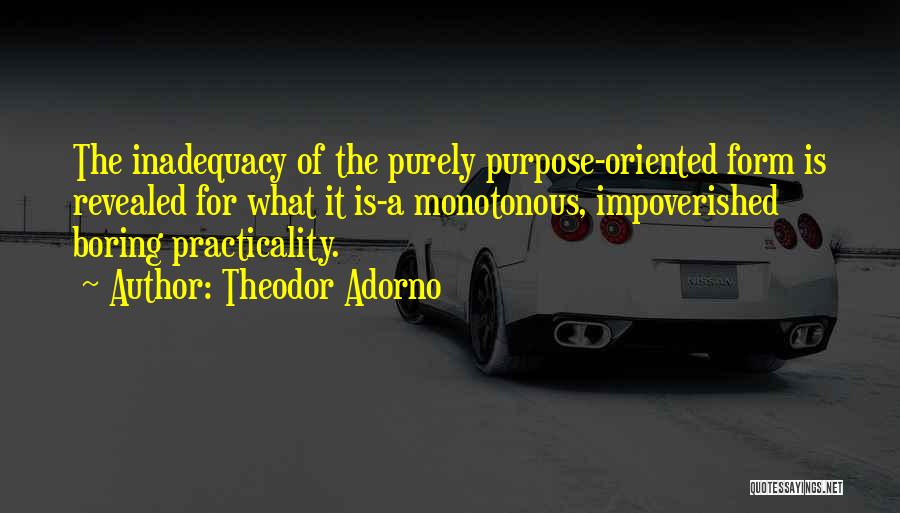 Practicality Quotes By Theodor Adorno