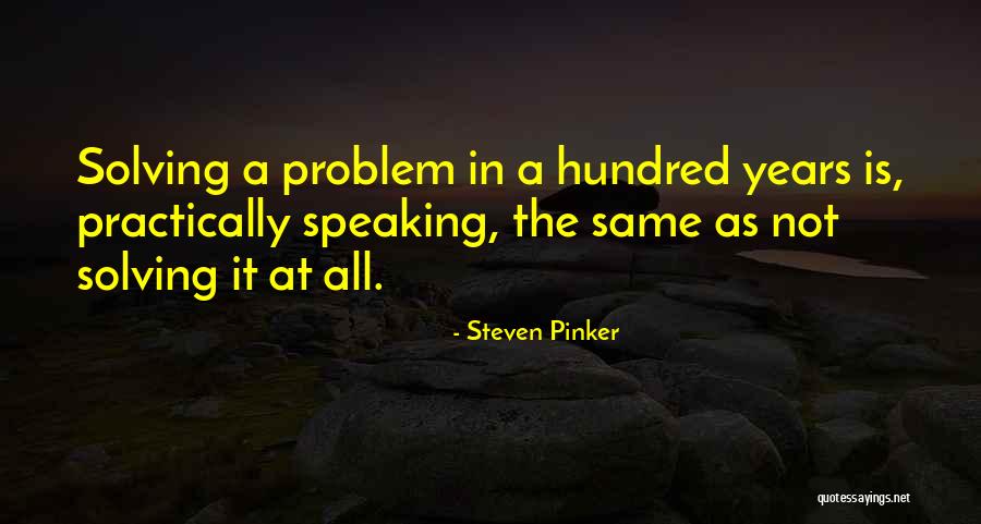 Practically Speaking Quotes By Steven Pinker Practically Speaking Quotes By Steven Pinker