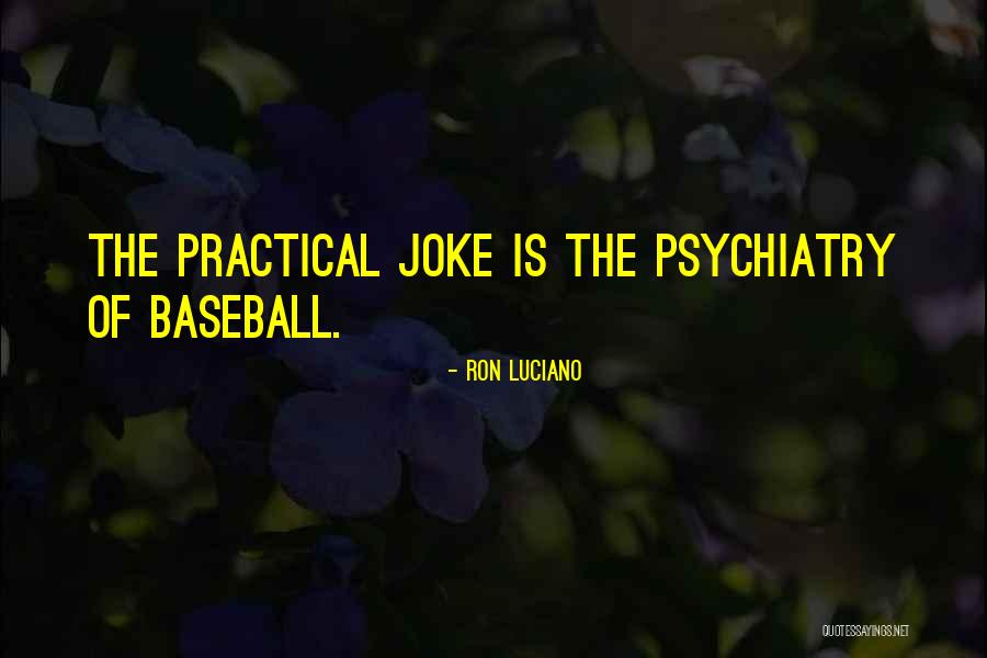 Practicals Quotes By Ron Luciano