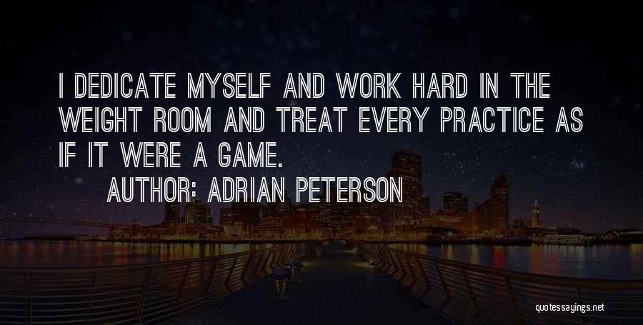 Practice And Hard Work Quotes By Adrian Peterson