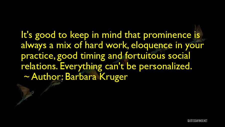 Practice And Hard Work Quotes By Barbara Kruger