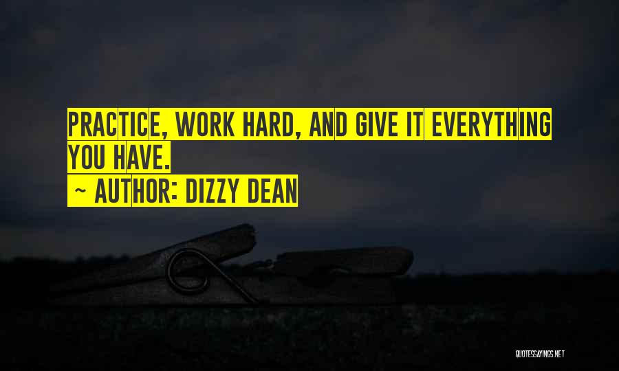 Practice And Hard Work Quotes By Dizzy Dean