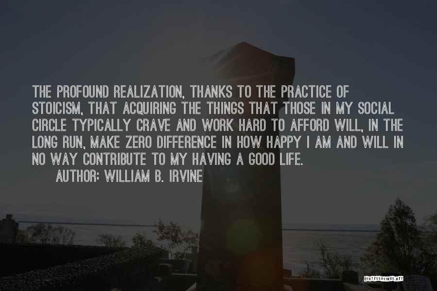 Practice And Hard Work Quotes By William B. Irvine