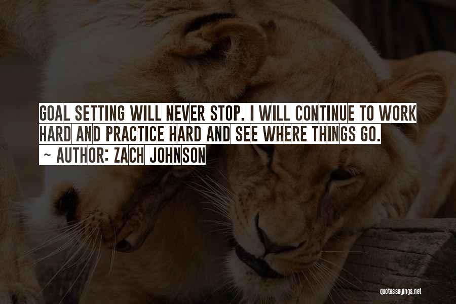 Practice And Hard Work Quotes By Zach Johnson